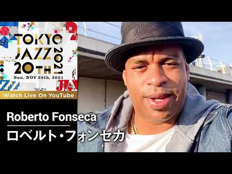 Message from ROBERTO FONSECA ｜TOKYO JAZZ 20th