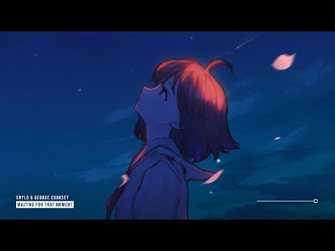 Enylo & George Cooksey - Waiting For That Moment ♪