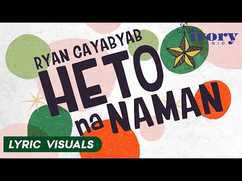 Heto Na Naman - Ryan Cayabyab (Lyric Visuals)