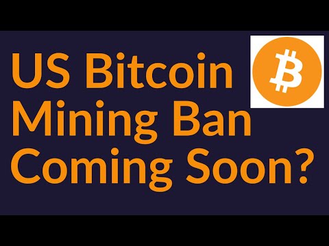 US Bitcoin Mining Ban Coming Soon?