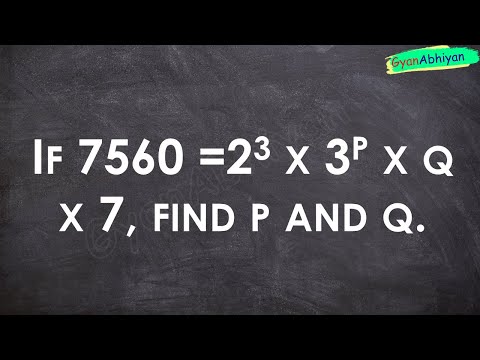 If 7560 =23 x 3p x q x 7, find p and q.