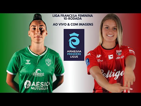 A.S Saint Étienne 🇳🇬X🇾🇪 E.A Guingamp: Liga Francesa Feminina 🇨🇵🏟🏆: 10-Rodada