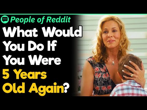 What Would You Do If You Were 5 Years Old Again?