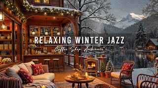 Cozy Winter Coffee Shop Ambience & Smooth Jazz Music for Studying ⛄ Relaxing Jazz Instrumental Music