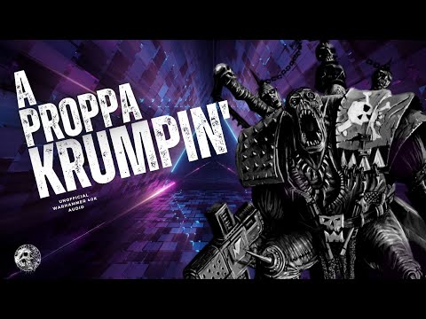 "A PROPPA KRUMPIN" -  WARHAMMER 40K AUDIO - FREEBOOTERZ