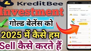 Kreditbee Gold Sell kaise kare // How to sell Kreditbee gold Balance 2025 Live selling Process Hindi