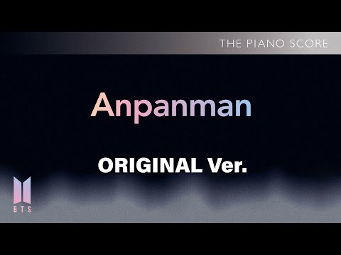 THE PIANO SCORE : BTS (방탄소년단) ‘Anpanman’ | Original ver.