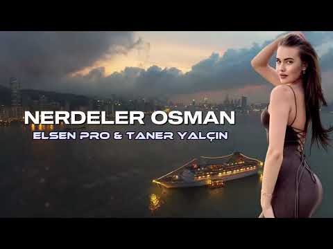 Elsen Pro & Taner Yalçın - Hani Çağırdığın Kızlar Nerdeler Osman