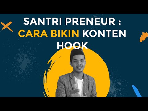 KELAS SANTRI PRENEUR : CARA BIKIN KONTEN HOOK ( agar orang mau nonton konten kita sampe habis )