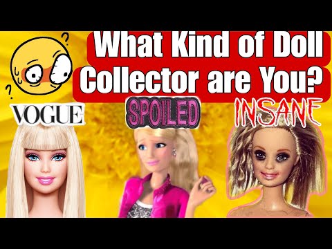 7 Types of Barbie Doll/Fashion Figure Collectors: Which one are YOU? Commentary for Doll Collectors