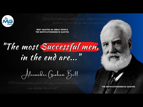 Alexander Graham Bell Quotes on Inventions, Telephone & Man's Life | TMGQ #37