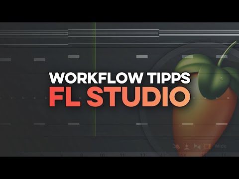 SCHNELLER/BESSER IN FL STUDIO ARBEITEN - WORKFLOW TIPPS