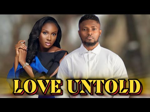 LOVE UNTOLD | MAURICE SAM AND SONIA UCHE (New movie🎬🎥)