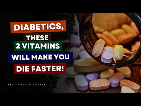 Diabetics, These 2 Vitamins Will Make You Die Faster