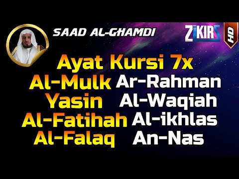 Ayat Kursi 7x,Surah Al Mulk,Ar Rahman,Al Waqiah,Yasin+Al Fatihah,Ikhlas,Falaq,An Nas, Saad Al Ghamdi