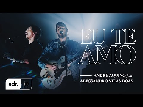 ANDRÉ AQUINO - EU TE AMO (CLIPE OFICIAL) FT. ALESSANDRO VILAS BOAS | SOM DO REINO