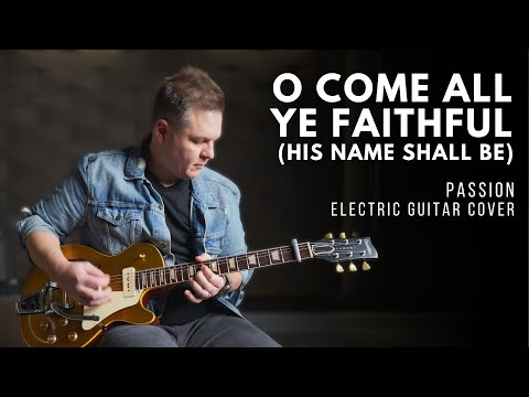 O Come All Ye Faithful (His Name Shall Be) - Passion - Electric guitar play through // Line 6 Helix