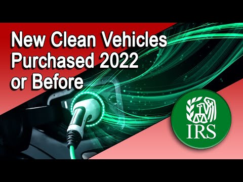 Tax Credits for New Electric Vehicles Purchased in 2022 or Before