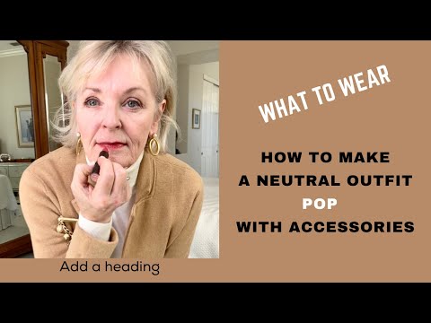 HOW TO MAKE A NEUTRAL OUTFIT POP FOR MIDLIFE WOMEN