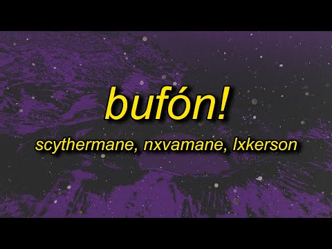 Scythermane, NXVAMANE, LXKERSON - BUFÓN!