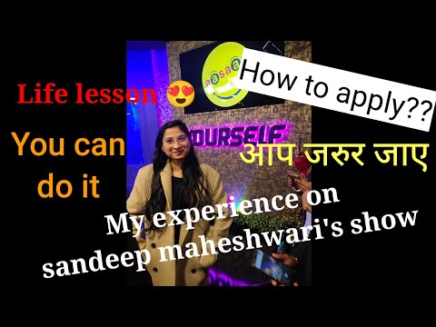 Sandeep Maheshwari sir के Show में कैसे जाए ?? How to apply? My experience of show मैने क्या सीखा ?