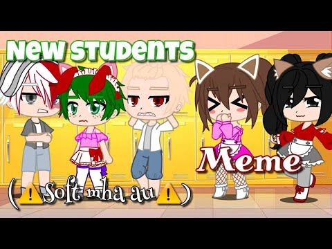 •New Students Meme• ⚠️**Soft AU Warning**⚠️ Mha Gacha meme  |Annes Gacha_Life