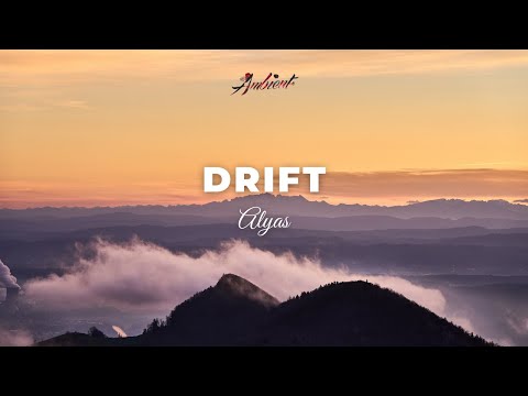 Alyas - Drift [ambient relaxing drone]