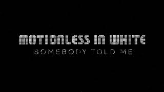 Motionless In White - Somebody Told Me