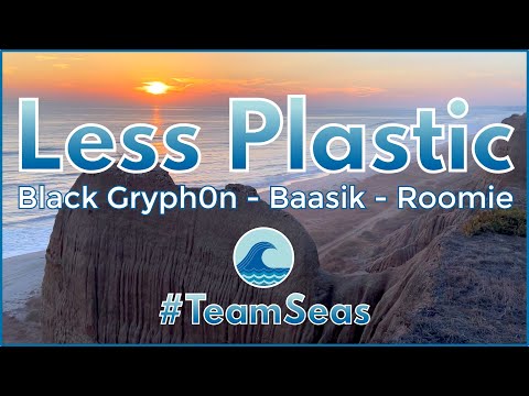 LESS PLASTIC (Feat. Roomie) - Black Gryph0n & Baasik #TeamSeas