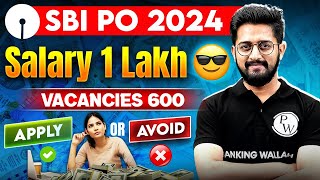 SBI PO 2024 Notification | 600 Vacancies | Should you Apply ✅ or Avoid ❌ | SBI PO Preparation