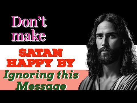 if you ignore this message, Satan will be happy