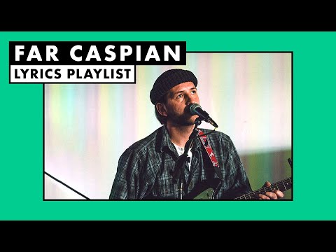 Far Caspian | Playlist (Lyrics)