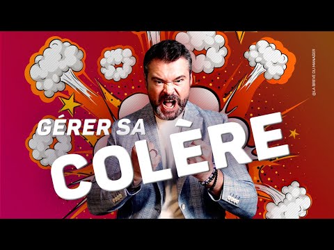 Comment Gérer sa Colère ?