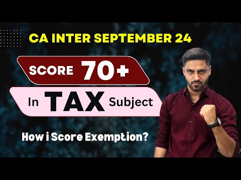 Score 70+ in TAX CA Inter Sep 24 Exam | ICAI CA Intermediate September 2024 exam