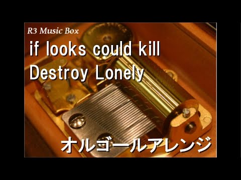 if looks could kill/Destroy Lonely【オルゴール】