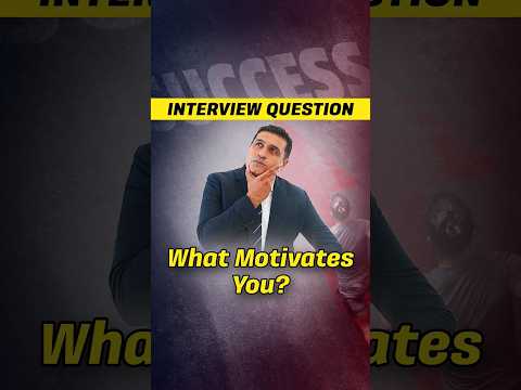 What Motivates You? | Learn How to Answer this Tricky Question | Job Interview Questions