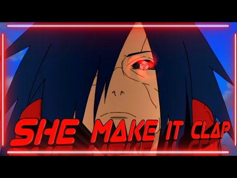 MADARA UCHIHA - [ SHE MAKE IT CLAP ] #amv #amvanime  #amvedit #animeedit #animeedits  #madarauchiha