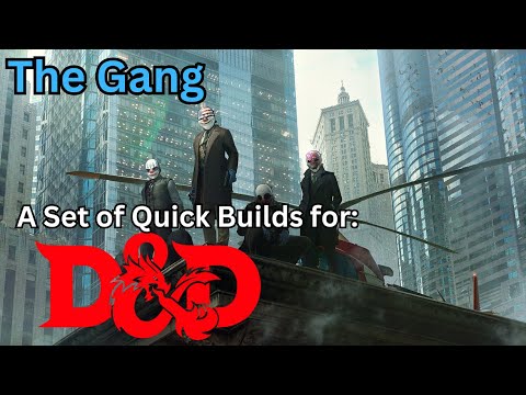 Creating The Gang; a Payday series based, set of quick builds for Dungeons and Dragons 5th edition