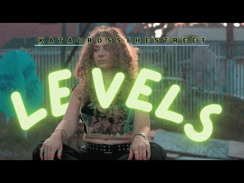 KATACROSSTHESTREET - LEVELS (DIRECTOR'S CUT MUSIC VIDEO)