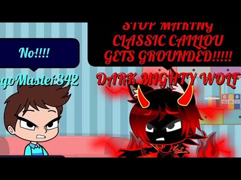 Dark Mighty Wolf Forces Logo Master To Stop Making Classic Caillou Gets Grounded/GROUNDED!!!!