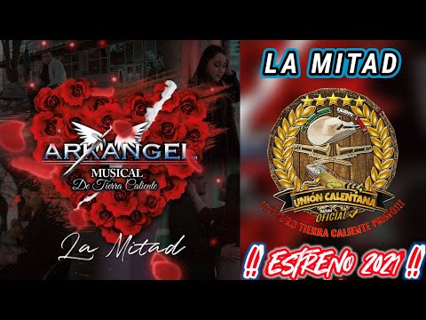 La Mitad / Arkangel Musical De Tierra Caliente / ¡¡¡Estreno 2021!!!