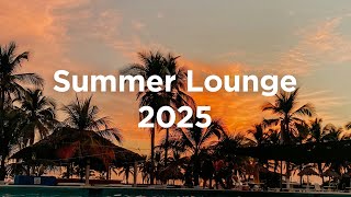 Summer Lounge 2025 ☀️ Chillout Vibes