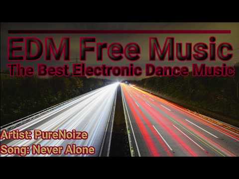 EDM Free Music - PureNoize - Never Alone (Original Mix) [Copyright Free]