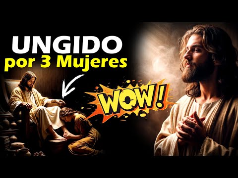 Las 3 MUJERES de la Biblia que Ungieron a JESÚS