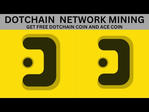 Dotchain Network Mining / Free mining on your phone / Get Dot and Ace .