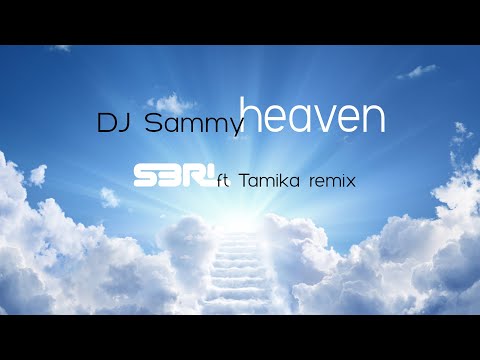 Heaven (S3RL ft Tamika Remix) - DJ Sammy