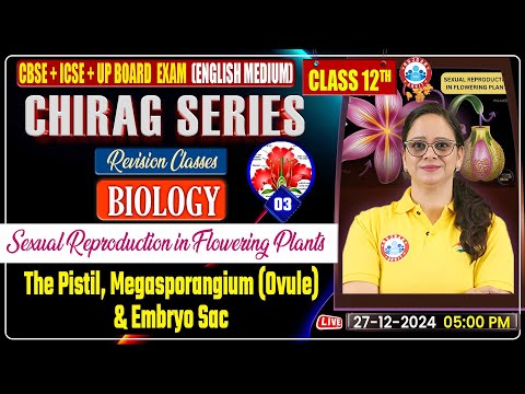 Class 12 Biology Sexual Reproduction in Flowering Plants | 12th Biology Chirag Series Revision Class