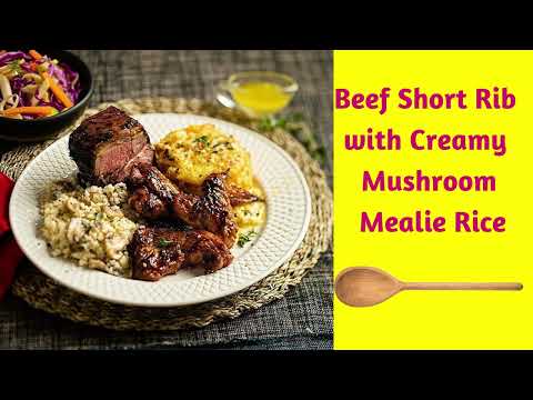 Beef Short Rib with Creamy Mushroom Mealie Rice