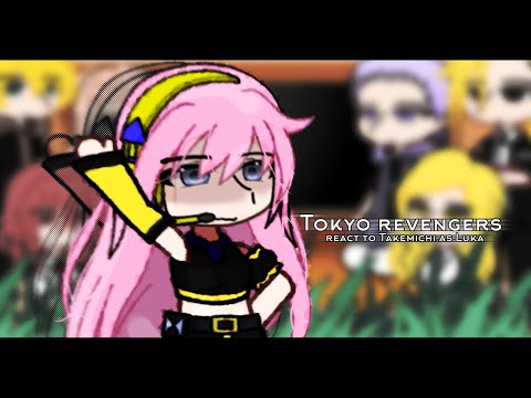 | Tokyo revengers react to Takemichi as Luka | 🇷🇺/🇬🇧/🇧🇷 |