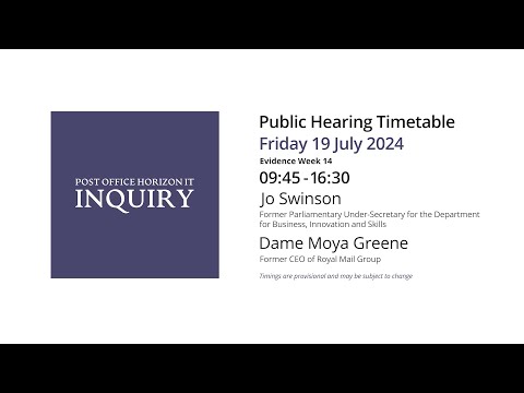 Jo Swinson - Dame Moya Greene - Day 168 PM (19 July 2024) - Post Office Horizon IT Inquiry